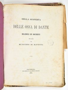 1870 Della scoperta delle ossa di Dante. Relazione con documenti