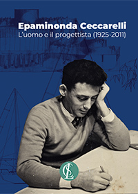 Epaminonda Ceccarelli. L’uomo e il progettista (1925-2011)