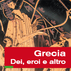 Grecia – Dei, eroi e altro